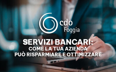 Servizi bancari: come la tua azienda può risparmiare e ottimizzare