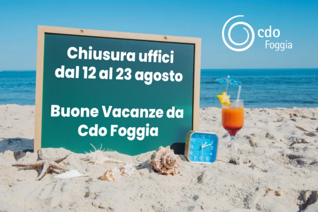 Buone vacanze da Cdo Foggia

Gli uffici riapriranno regolarmente
lunedì 26 agosto