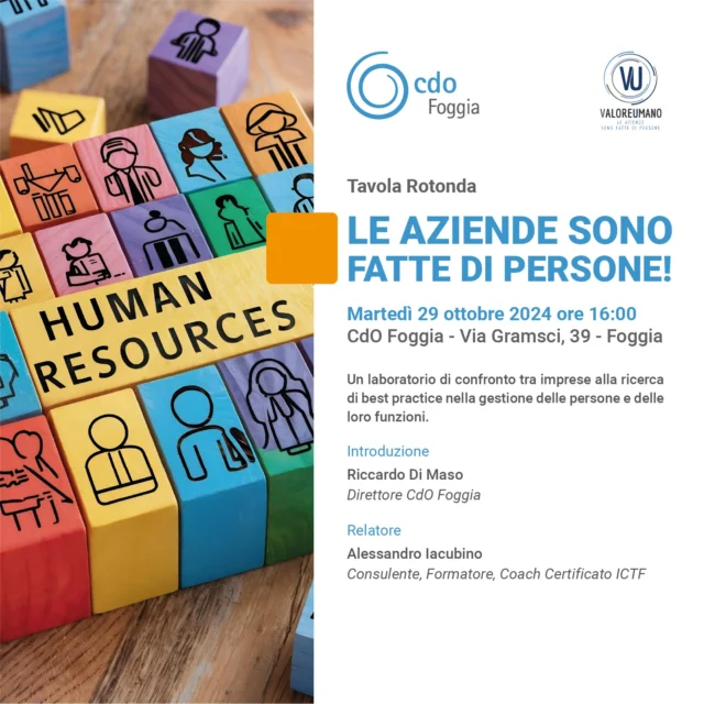𝐋𝐞 𝐚𝐳𝐢𝐞𝐧𝐝𝐞 𝐬𝐨𝐧𝐨 𝐟𝐚𝐭𝐭𝐞 𝐝𝐢 𝐩𝐞𝐫𝐬𝐨𝐧𝐞!
Tavola rotonda
🗓️ Martedì 29 Ottobre 2024 | Ore 16.00 
📍 CDO FOGGIA, VIA GRAMSCI, 39 - Foggia

Martedì 29 ottobre 2024, alle 16.00, presso la sede di Compagnia delle Opere di Foggia, via Gramsci, 39 si terrà la Tavola Rotonda sulle nuove frontiere nel mondo human resource:
“LE AZIENDE SONO FATTE DI PERSONE !”
Aiutare le aziende a gestire il cambiamento e ad adattarsi alle nuove sfide del mercato, attraverso la consulenza, la gestione del cambiamento organizzativo e la valorizzazione delle competenze dei dipendenti, è il tema del nuovo incontro organizzato da CdO Foggia e valoreumano_.

Garantire un ambiente di lavoro flessibile e agile, stimolante e gratificante, sono i temi che le aziende dovranno affrontare per migliorare le performance aziendali, trattenere i talenti, creare valori e cultura aziendale.

Introduzione:
Riccardo Di Maso | Direttore Cdo Foggia

Relatore:
Alessandro Iacubino | Consulente, Formatore, Coach Certificato ICTF

#Foggia #cdo #cdofoggia #CDO #valoreumano  #pmitutoring